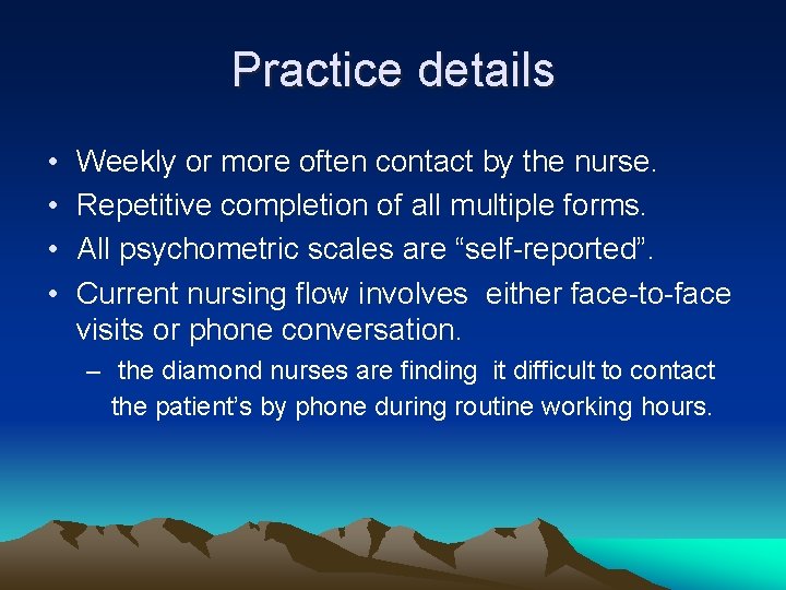 Practice details • • Weekly or more often contact by the nurse. Repetitive completion