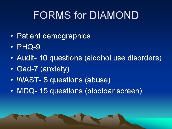 FORMS for DIAMOND • • • Patient demographics PHQ-9 Audit- 10 questions (alcohol use