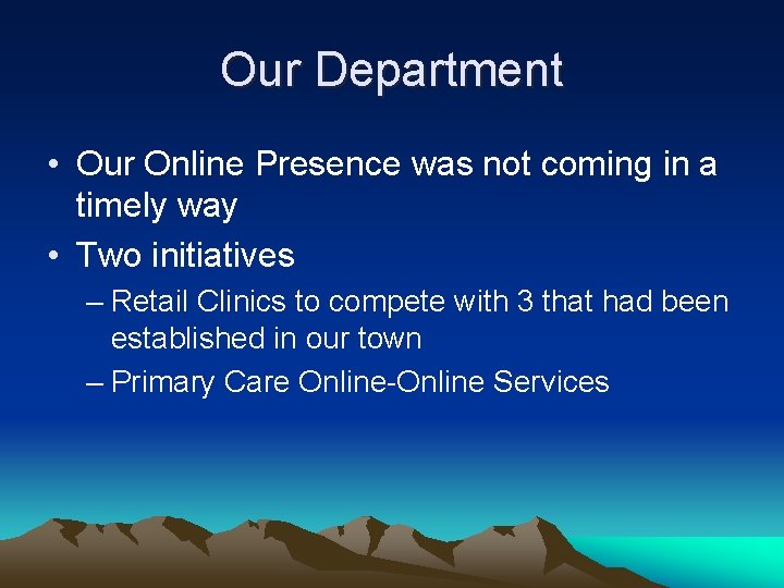 Our Department • Our Online Presence was not coming in a timely way •