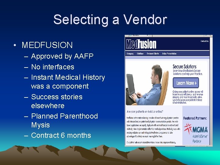 Selecting a Vendor • MEDFUSION – Approved by AAFP – No interfaces – Instant