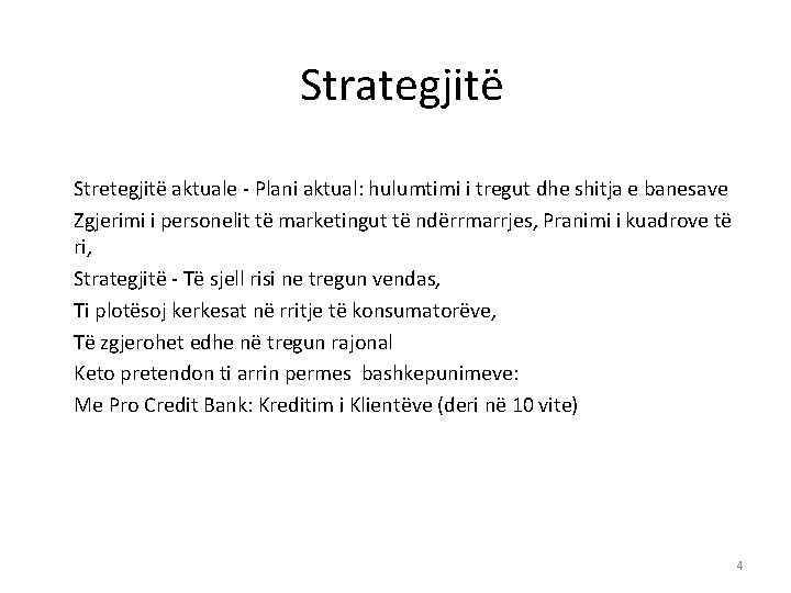 Strategjitë Stretegjitë aktuale - Plani aktual: hulumtimi i tregut dhe shitja e banesave Zgjerimi