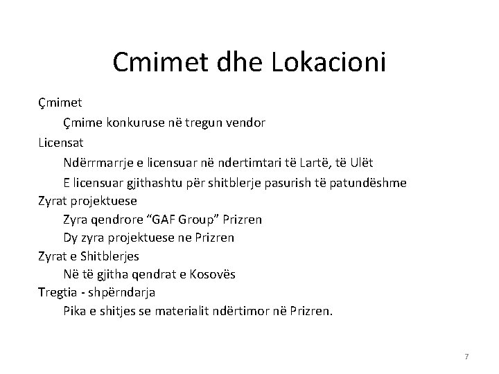 Cmimet dhe Lokacioni Çmimet Çmime konkuruse në tregun vendor Licensat Ndërrmarrje e licensuar në