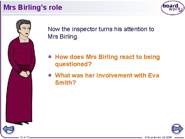 Mrs Birling’s role Now the inspector turns his attention to Mrs Birling. How does Mrs Birling’s role Now the inspector turns his attention to Mrs Birling. How does
