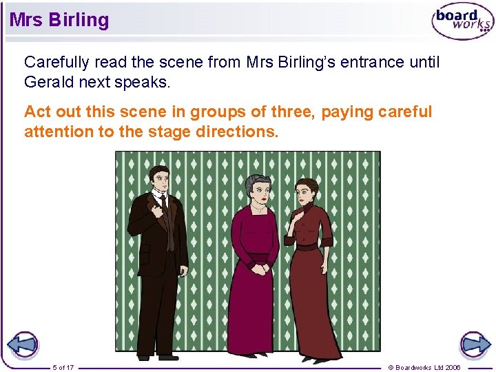 Mrs Birling Carefully read the scene from Mrs Birling’s entrance until Gerald next speaks. Mrs Birling Carefully read the scene from Mrs Birling’s entrance until Gerald next speaks.