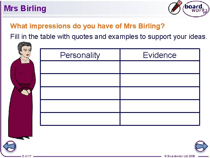 Mrs Birling What impressions do you have of Mrs Birling? Fill in the table Mrs Birling What impressions do you have of Mrs Birling? Fill in the table
