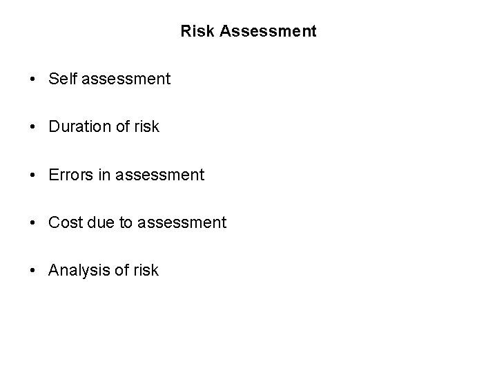 Risk Assessment • Self assessment • Duration of risk • Errors in assessment •