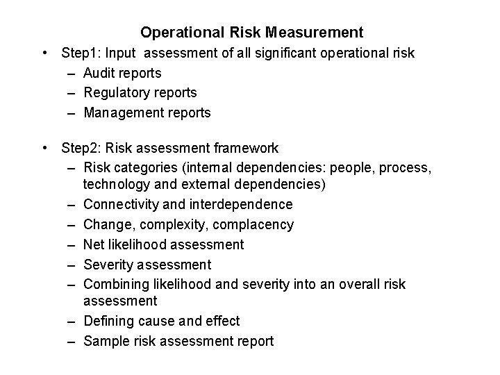 Operational Risk Measurement • Step 1: Input assessment of all significant operational risk –
