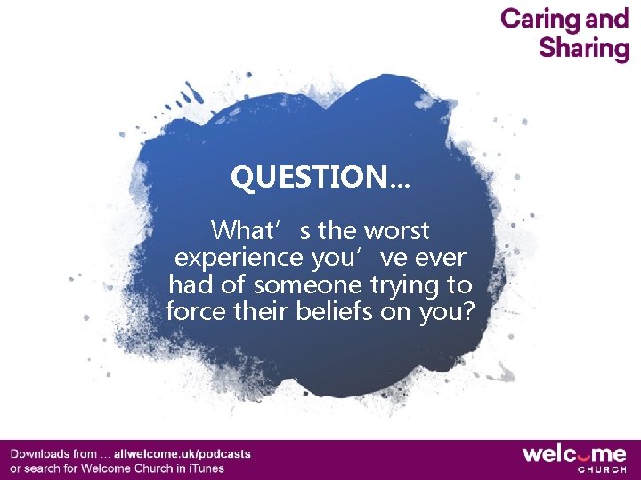 QUESTION… What’s the worst experience you’ve ever had of someone trying to force their QUESTION… What’s the worst experience you’ve ever had of someone trying to force their