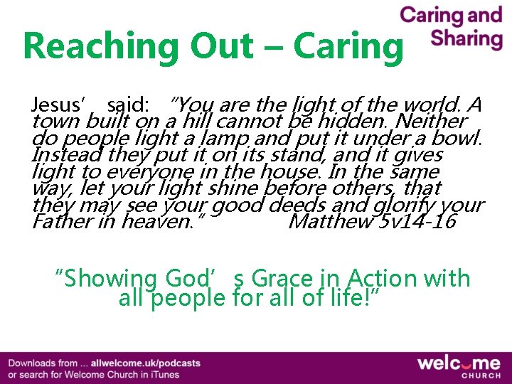Reaching Out – Caring Jesus’ said: “You are the light of the world. A Reaching Out – Caring Jesus’ said: “You are the light of the world. A