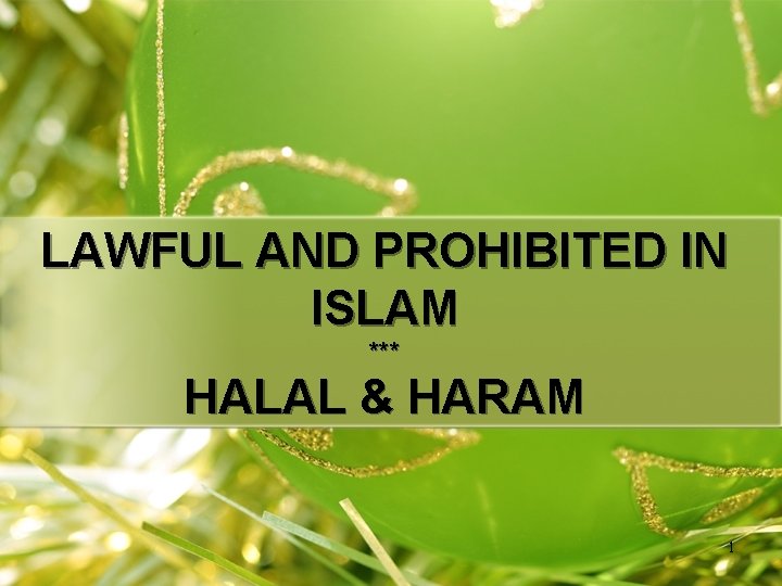 LAWFUL AND PROHIBITED IN ISLAM *** HALAL & HARAM 1 