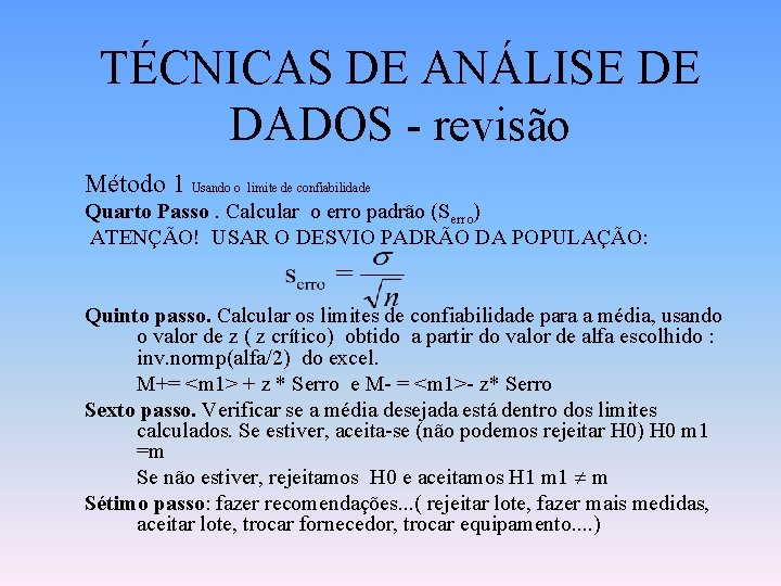 TÉCNICAS DE ANÁLISE DE DADOS - revisão Método 1 Usando o limite de confiabilidade