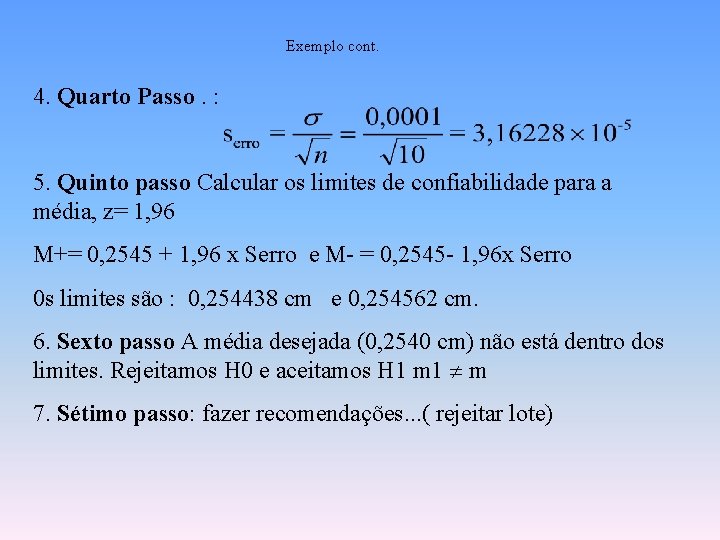 Exemplo cont. 4. Quarto Passo. : 5. Quinto passo Calcular os limites de confiabilidade