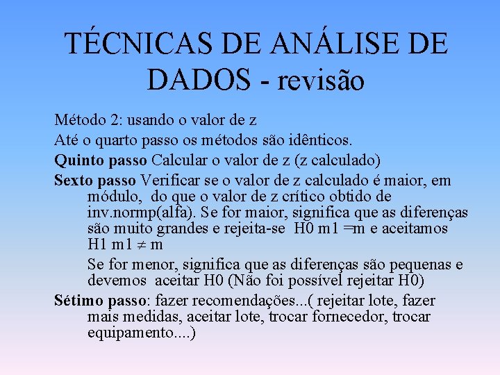 TÉCNICAS DE ANÁLISE DE DADOS - revisão Método 2: usando o valor de z