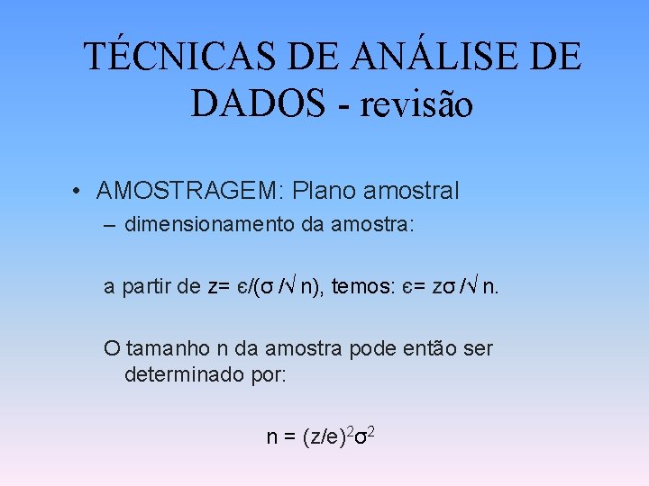 TÉCNICAS DE ANÁLISE DE DADOS - revisão • AMOSTRAGEM: Plano amostral – dimensionamento da