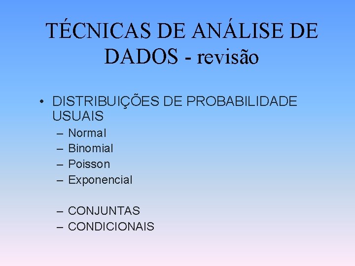 TÉCNICAS DE ANÁLISE DE DADOS - revisão • DISTRIBUIÇÕES DE PROBABILIDADE USUAIS – –