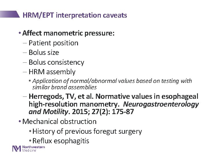 HRM/EPT interpretation caveats • Affect manometric pressure: - Patient position - Bolus size -