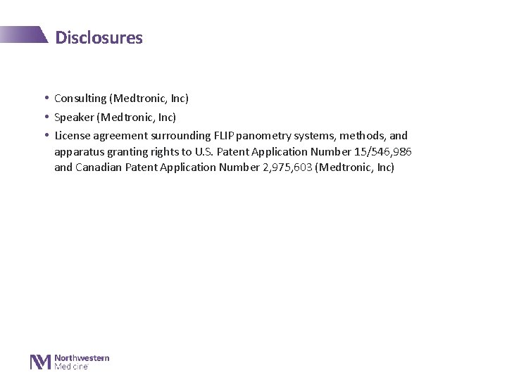 Disclosures • Consulting (Medtronic, Inc) • Speaker (Medtronic, Inc) • License agreement surrounding FLIP