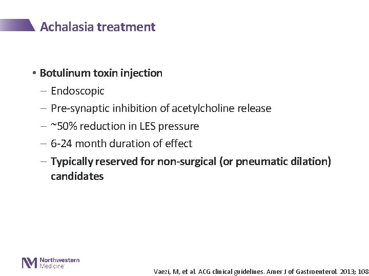 Achalasia treatment • Botulinum toxin injection - Endoscopic - Pre-synaptic inhibition of acetylcholine release