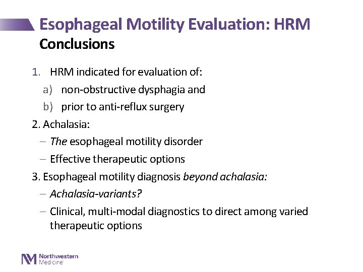 Esophageal Motility Evaluation: HRM Conclusions 1. HRM indicated for evaluation of: a) non-obstructive dysphagia