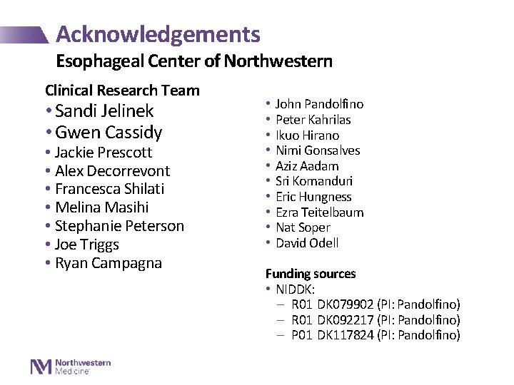 Acknowledgements Esophageal Center of Northwestern Clinical Research Team • Sandi Jelinek • Gwen Cassidy