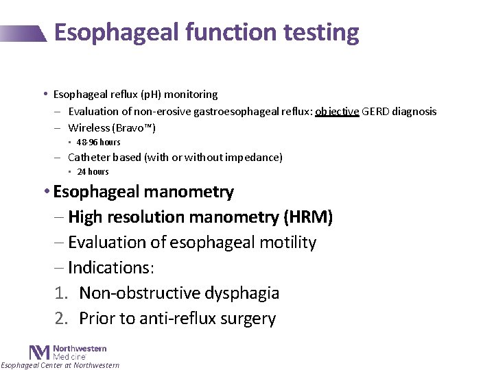 Esophageal function testing • Esophageal reflux (p. H) monitoring - Evaluation of non-erosive gastroesophageal