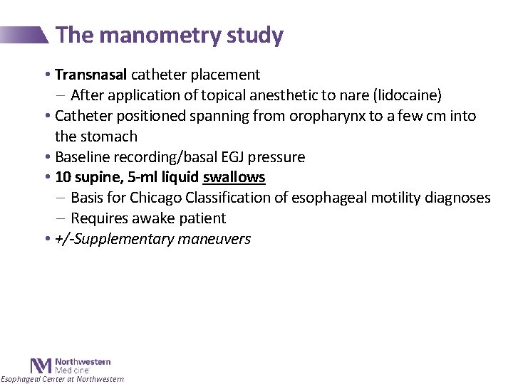 The manometry study • Transnasal catheter placement - After application of topical anesthetic to