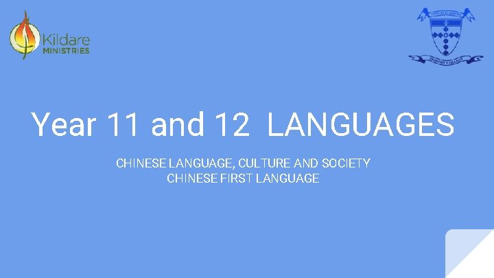 Year 11 and 12 LANGUAGES CHINESE LANGUAGE, CULTURE AND SOCIETY CHINESE FIRST LANGUAGE 
