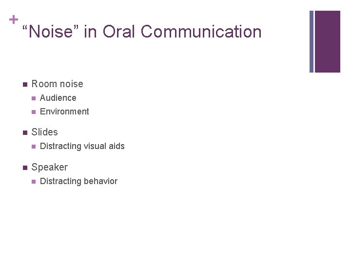 + “Noise” in Oral Communication n n Room noise n Audience n Environment Slides