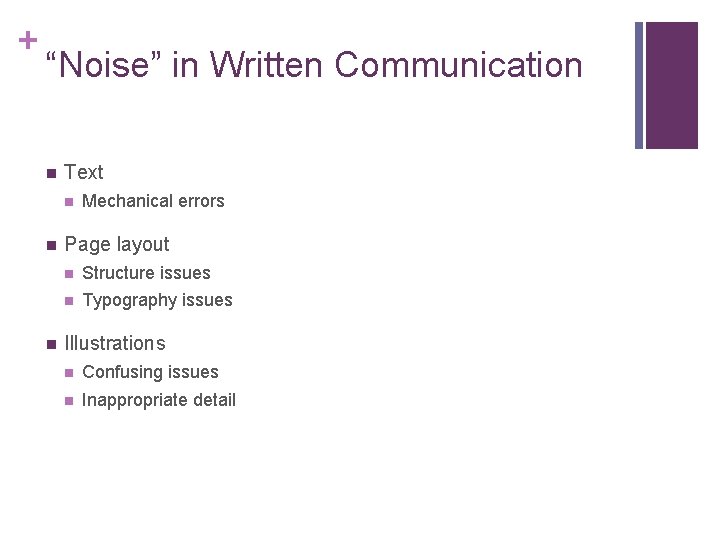 + “Noise” in Written Communication n Text n n n Mechanical errors Page layout