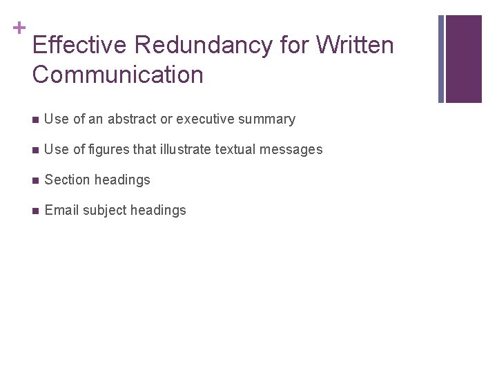 + Effective Redundancy for Written Communication n Use of an abstract or executive summary