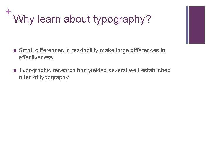 + Why learn about typography? n Small differences in readability make large differences in