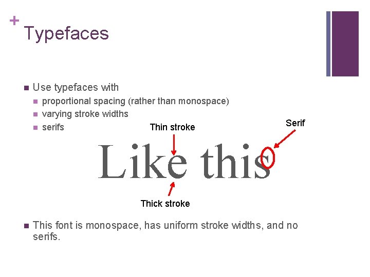 + Typefaces n Use typefaces with n n n proportional spacing (rather than monospace)