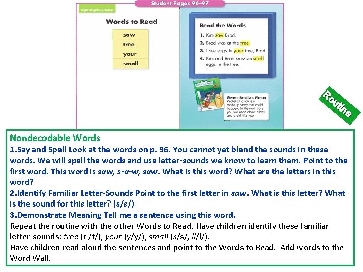 Ro ut ine Nondecodable Words 1. Say and Spell Look at the words on