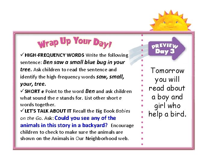 üHIGH-FREQUENCY WORDS Write the following sentence: Ben saw a small blue bug in your