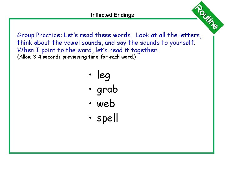 e in ut Ro Inflected Endings Group Practice: Let’s read these words. Look at