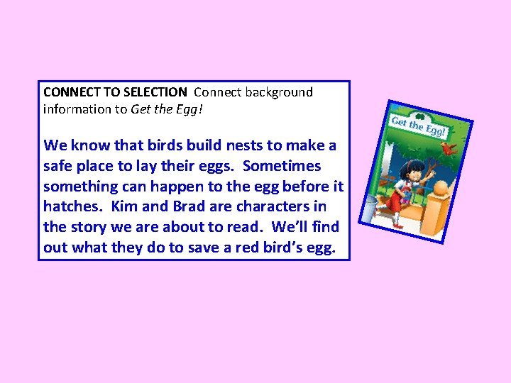 CONNECT TO SELECTION Connect background information to Get the Egg! We know that birds
