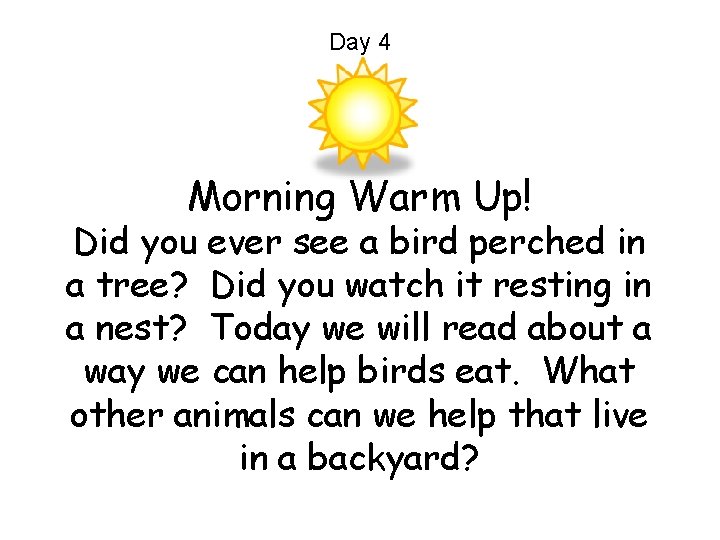 Day 4 Morning Warm Up! Did you ever see a bird perched in a