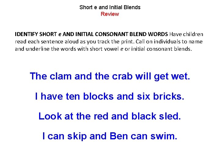 Short e and Initial Blends Review IDENTIFY SHORT e AND INITIAL CONSONANT BLEND WORDS