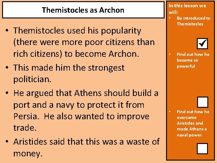 Themistocles as Archon • Themistocles used his popularity (there were more poor citizens than