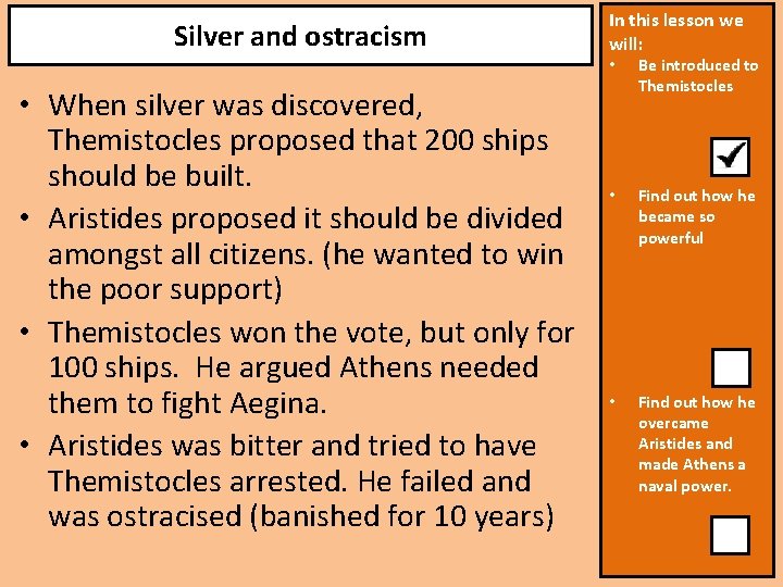 Silver and ostracism • When silver was discovered, Themistocles proposed that 200 ships should