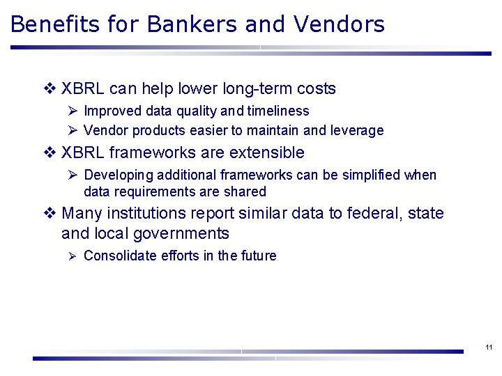 Benefits for Bankers and Vendors v XBRL can help lower long-term costs Ø Improved