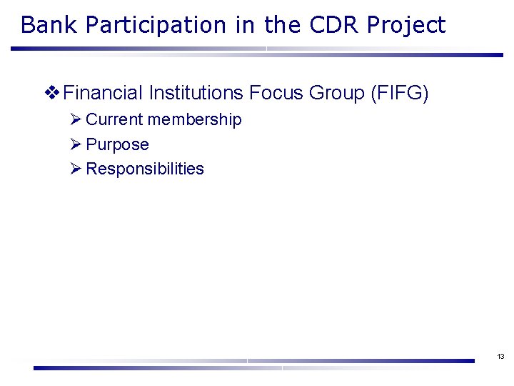 Bank Participation in the CDR Project v Financial Institutions Focus Group (FIFG) Ø Current