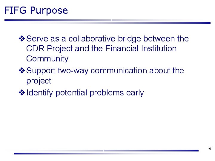 FIFG Purpose v Serve as a collaborative bridge between the CDR Project and the