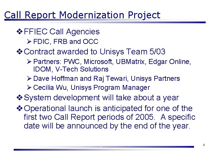 Call Report Modernization Project v FFIEC Call Agencies Ø FDIC, FRB and OCC v