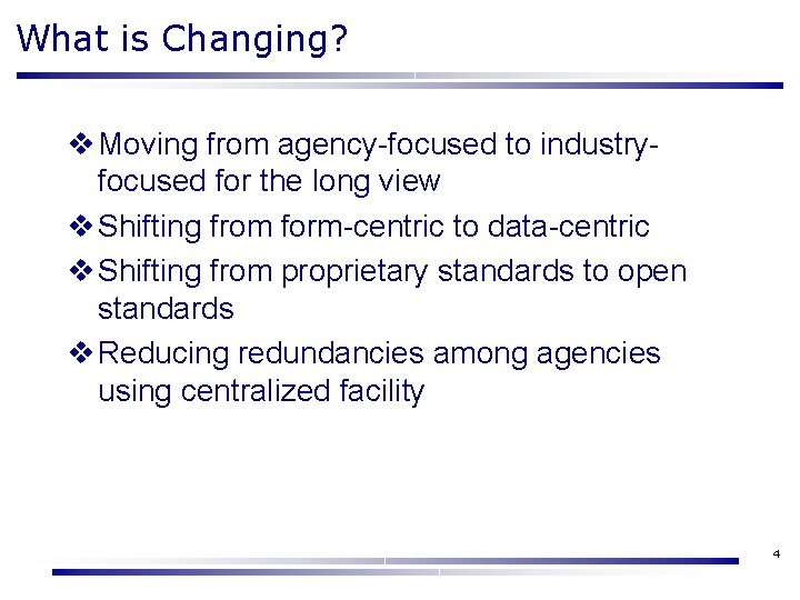What is Changing? v Moving from agency-focused to industryfocused for the long view v