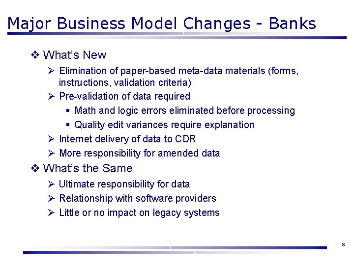 Major Business Model Changes - Banks v What’s New Ø Elimination of paper-based meta-data