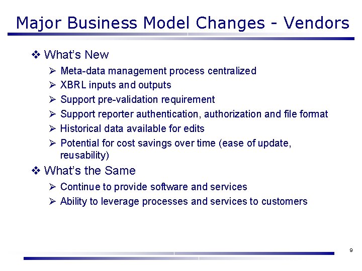 Major Business Model Changes - Vendors v What’s New Ø Ø Ø Meta-data management