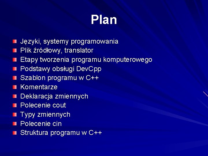 Plan Języki, systemy programowania Plik źródłowy, translator Etapy tworzenia programu komputerowego Podstawy obsługi Dev.