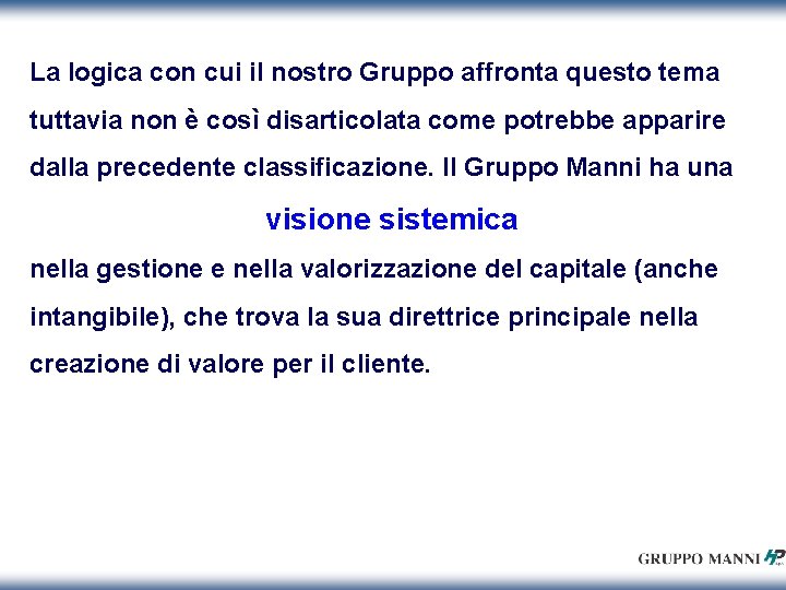 La logica con cui il nostro Gruppo affronta questo tema tuttavia non è così