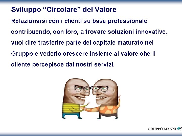 Sviluppo “Circolare” del Valore Relazionarsi con i clienti su base professionale contribuendo, con loro,